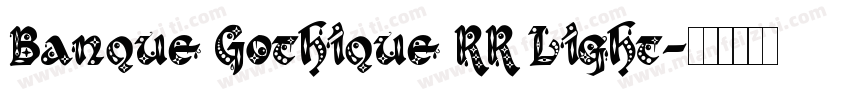 Banque Gothique RR Light字体转换